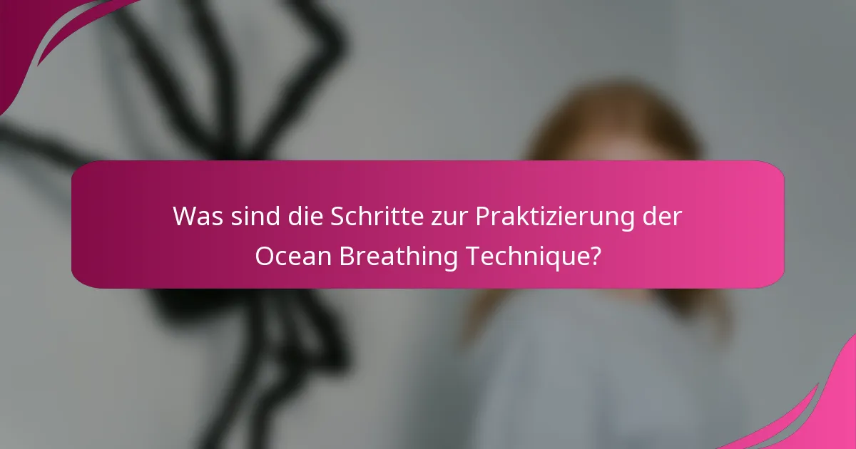 Was sind die Schritte zur Praktizierung der Ocean Breathing Technique?