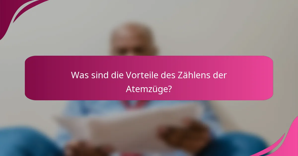 Was sind die Vorteile des Zählens der Atemzüge?