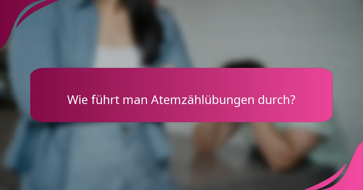 Wie führt man Atemzählübungen durch?