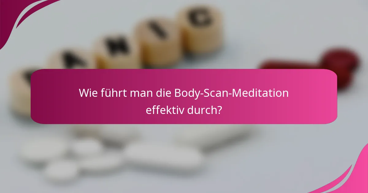 Wie führt man die Body-Scan-Meditation effektiv durch?